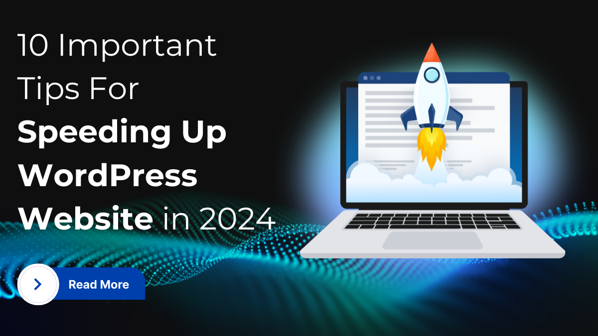 10 Important Tips For Speeding Up WordPress Website in 2024